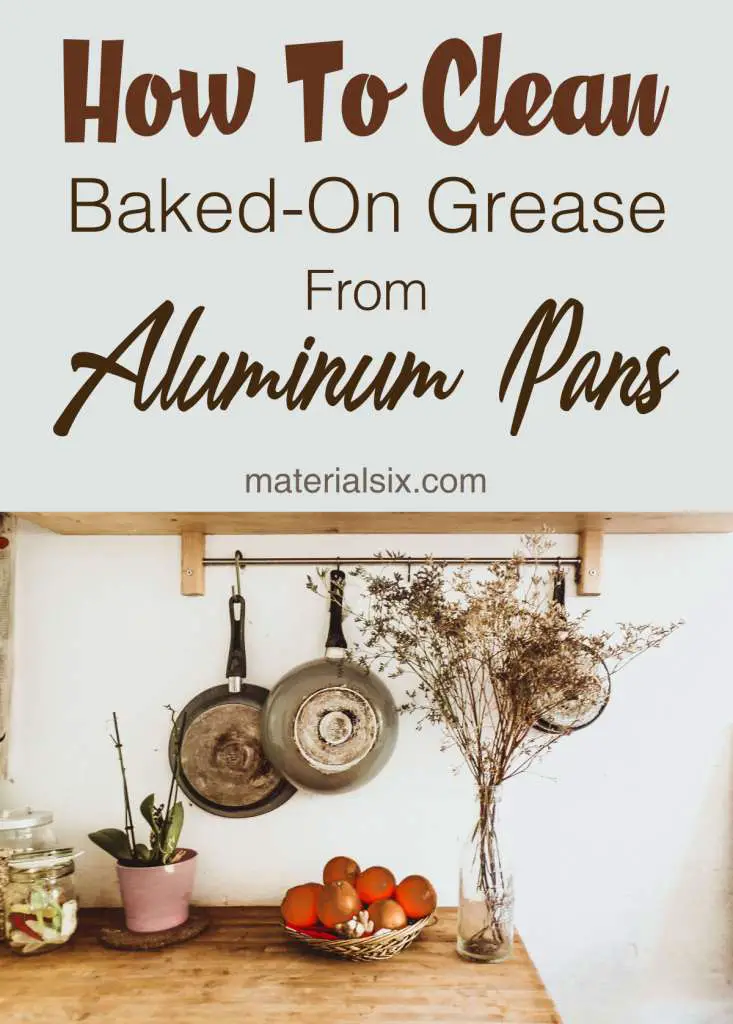 How To Clean Baked On Grease From Aluminum Pans