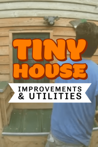 tiny house improvements and utilities