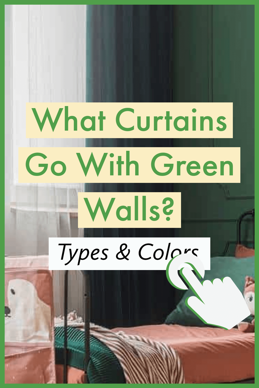 What curtains go with green walls?