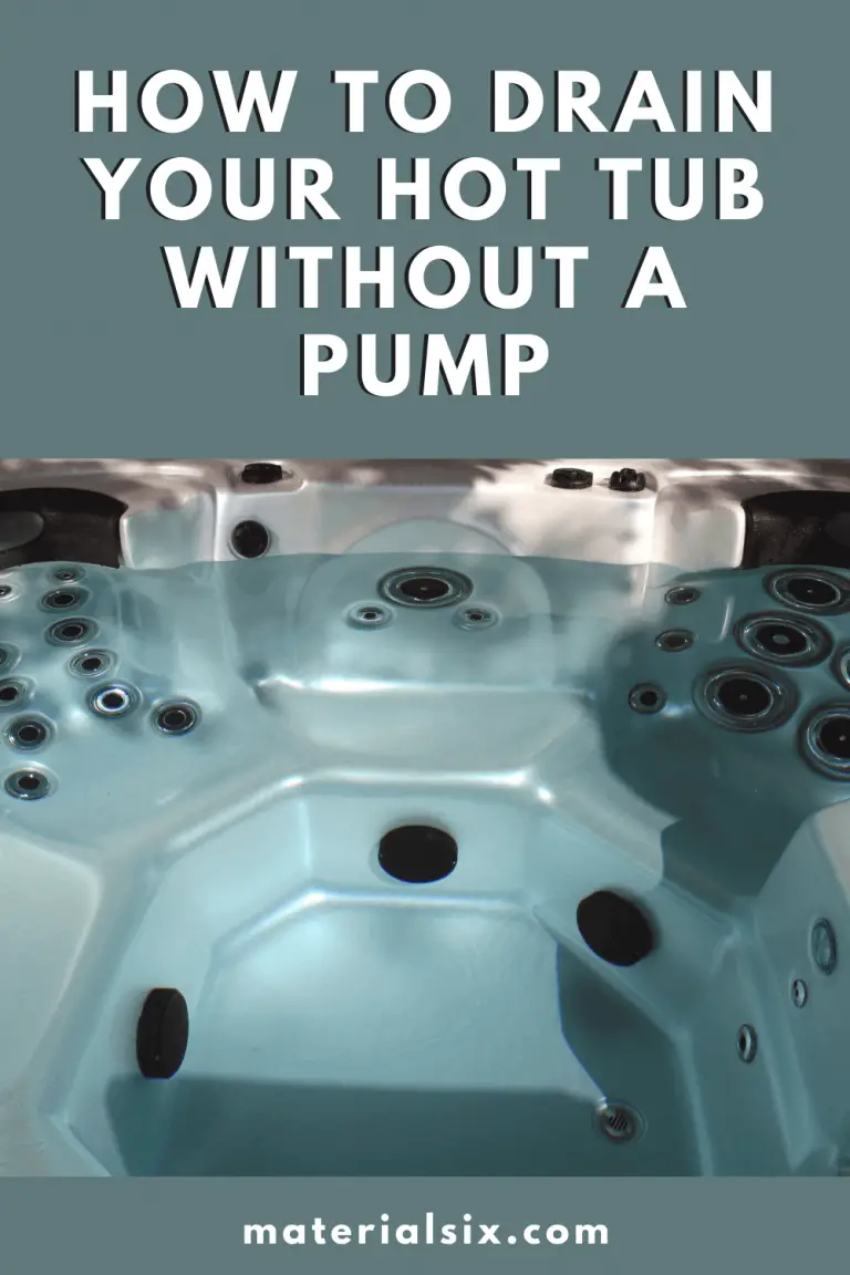 How to Drain Your Hot Tub Without a Pump MaterialSix