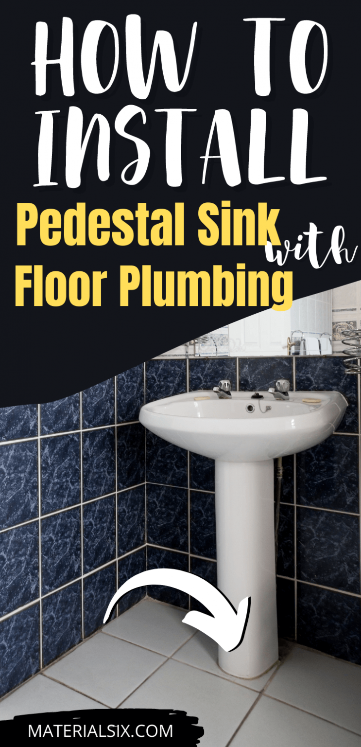 How to Install a Pedestal Sink with Floor Plumbing (Explained)