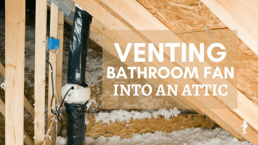 How To Vent A Bathroom Fan Into An Attic Properly Complete Guide - Installing Bathroom Exhaust Fan Through Roof Vent