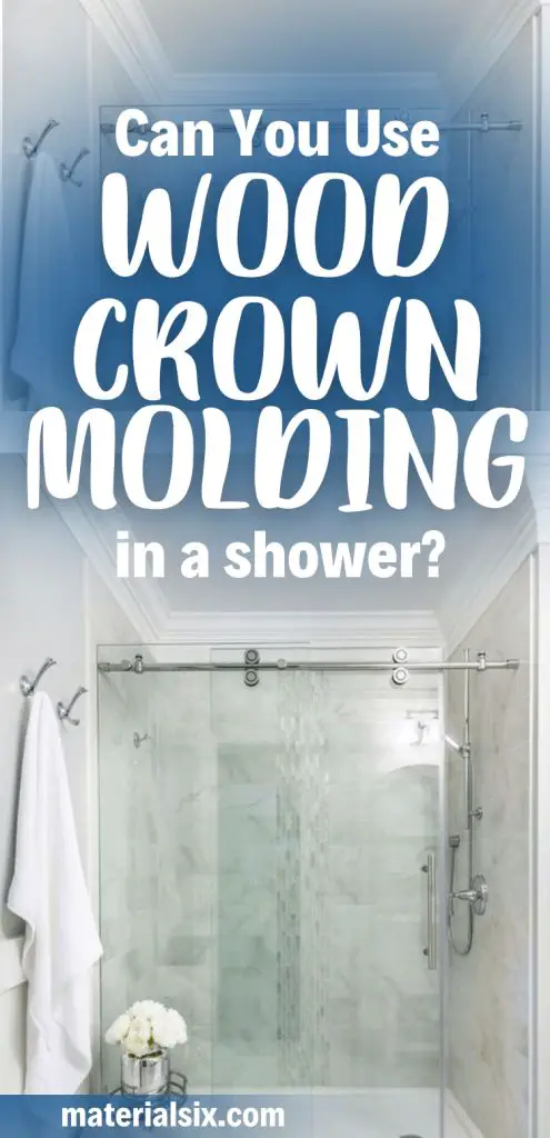 can you use wood crown molding in a shower