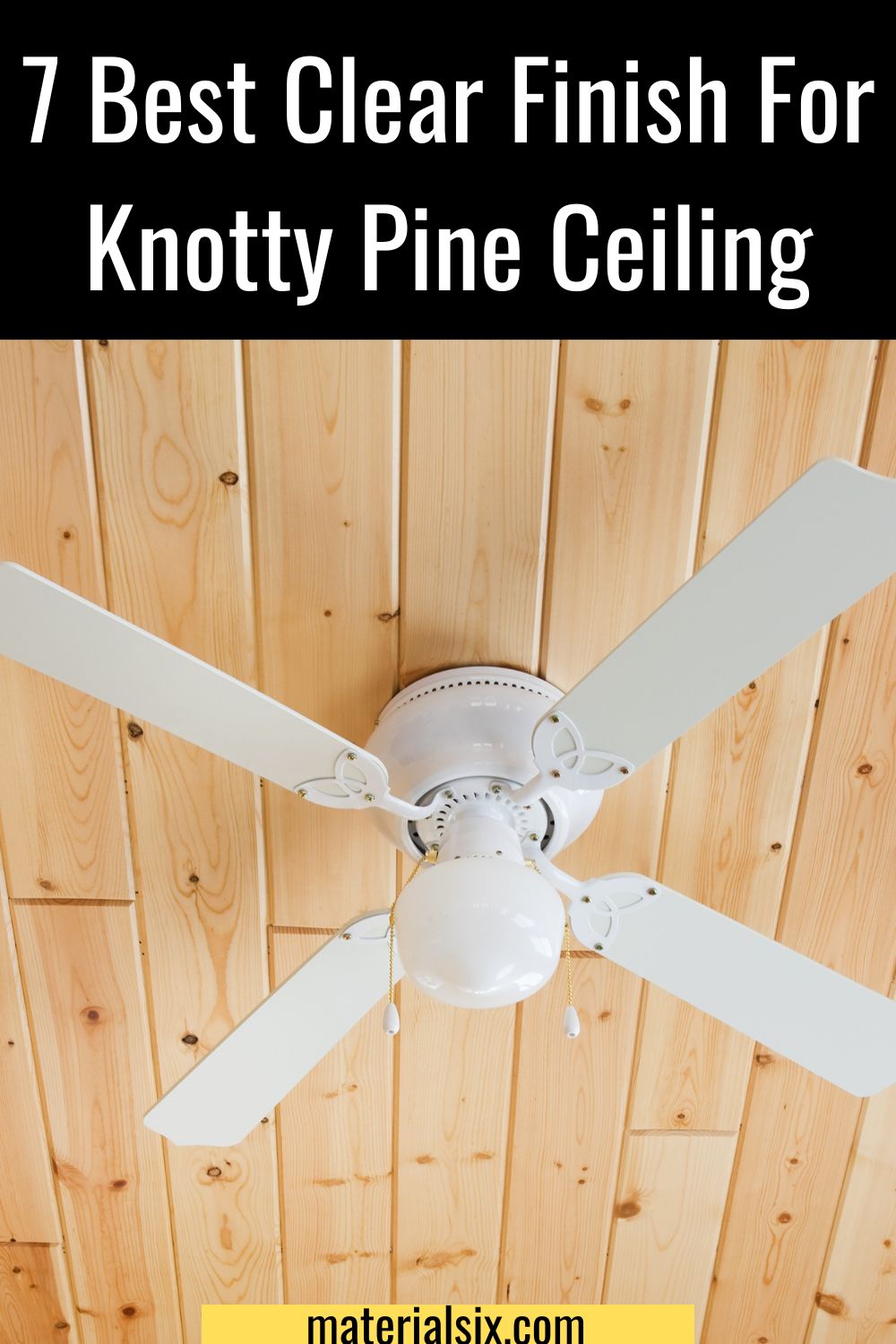 Best clear finish for knotty pine ceiling