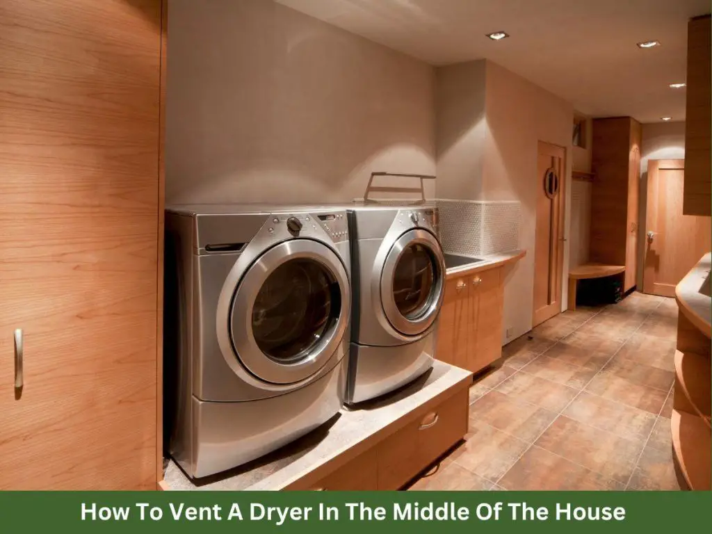How to Vent a Dryer in the Middle of the House (Expert Tips)