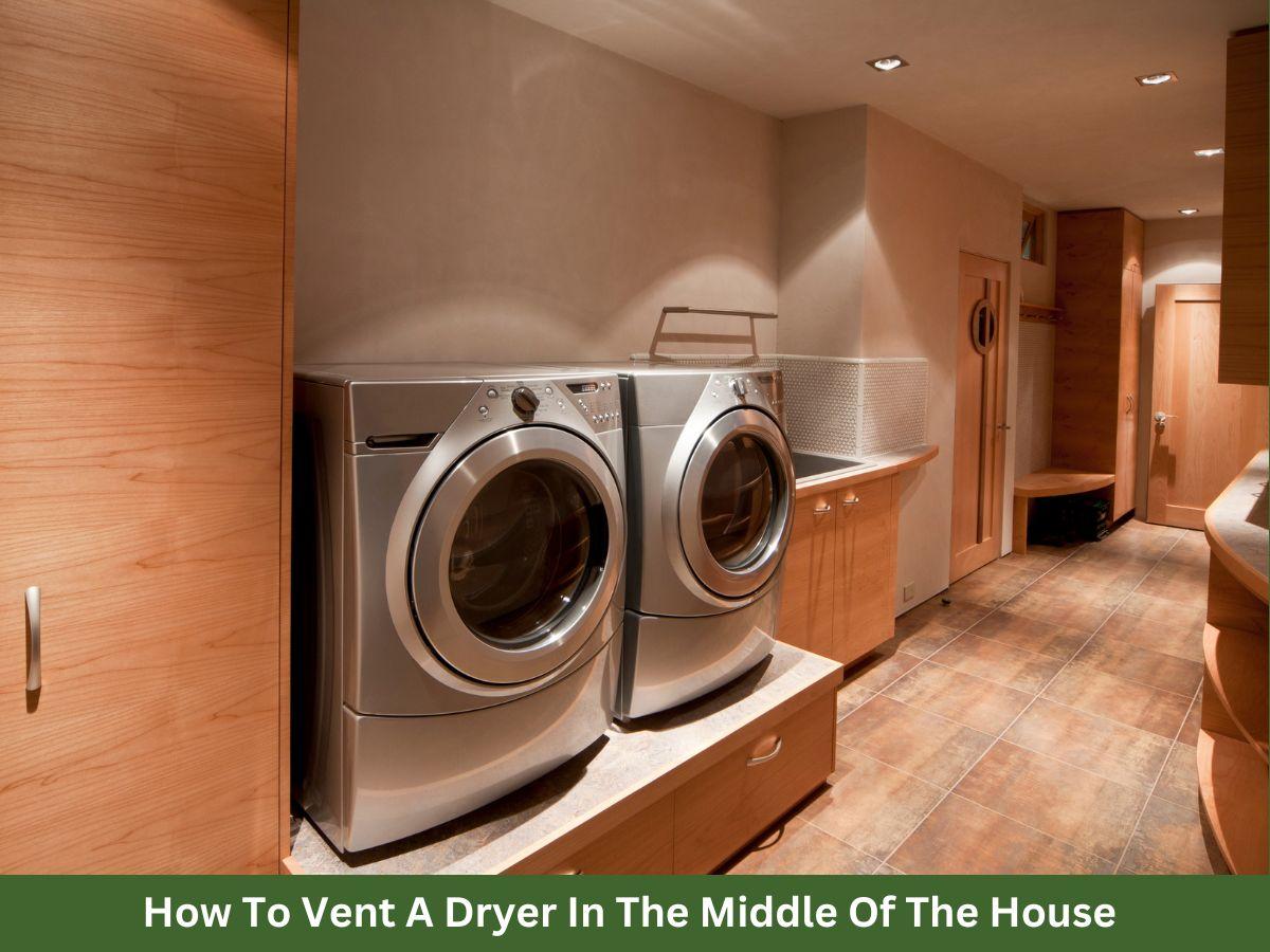 how to vent a dryer in the middle of the house