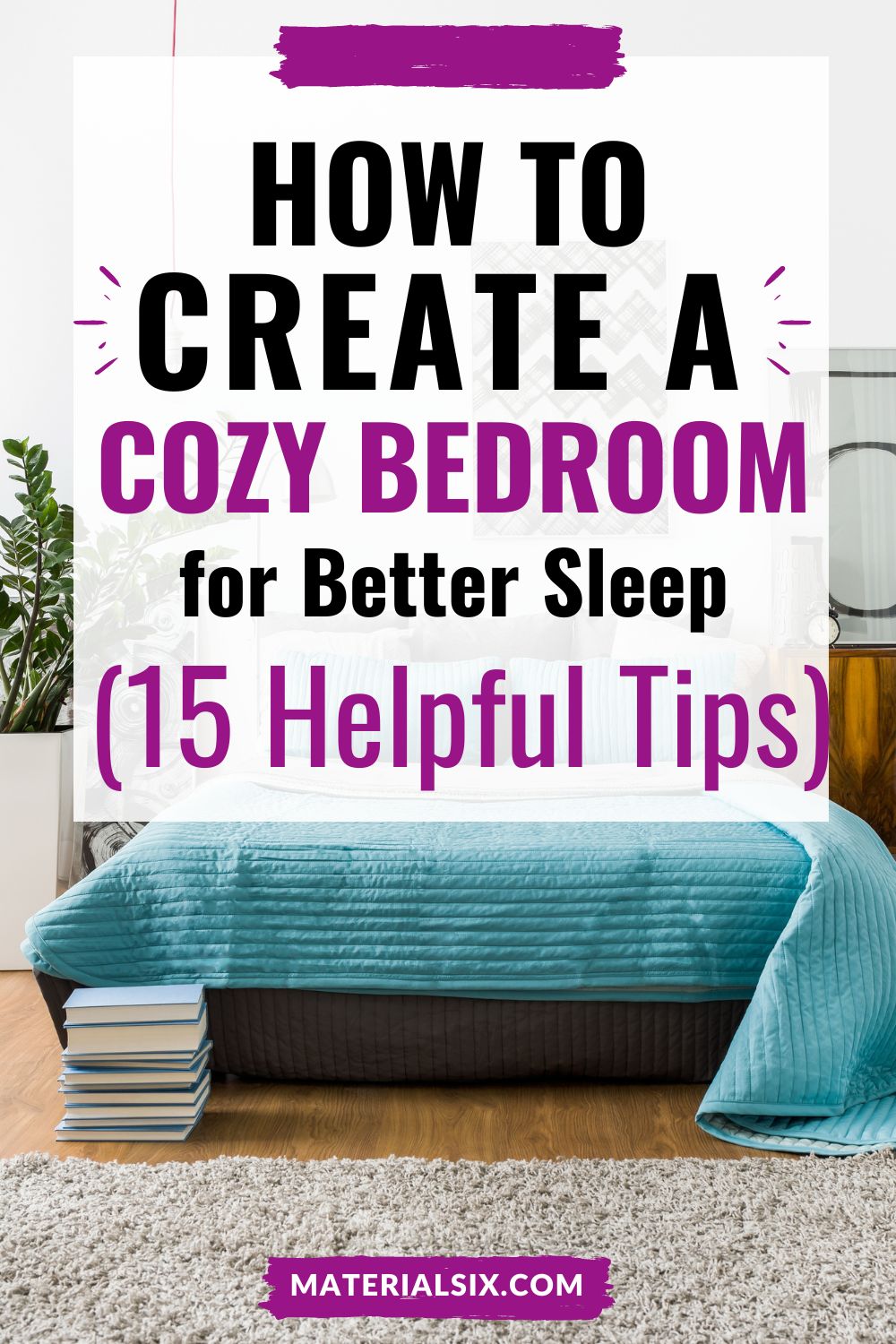 How to Create a Cozy Bedroom for Better Sleep (15 Helpful Tips)